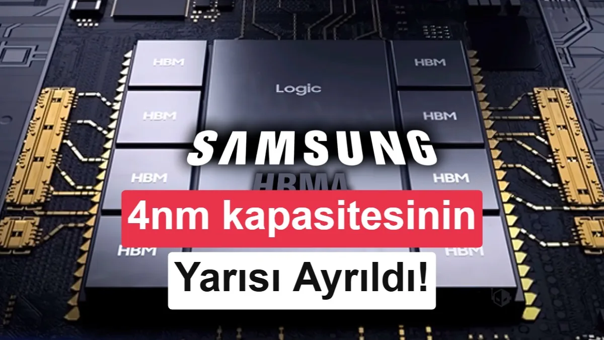 Samsung’da HBM4 Alarmı: 4nm Kapasitesinin Yarısı Ayrıldı