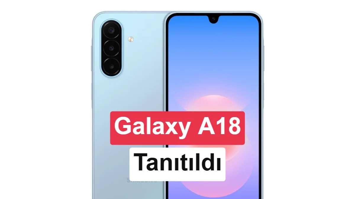 Samsung Galaxy A18 4G Tanıtıldı: Bütçe Dostu Olmayan Yeni Model