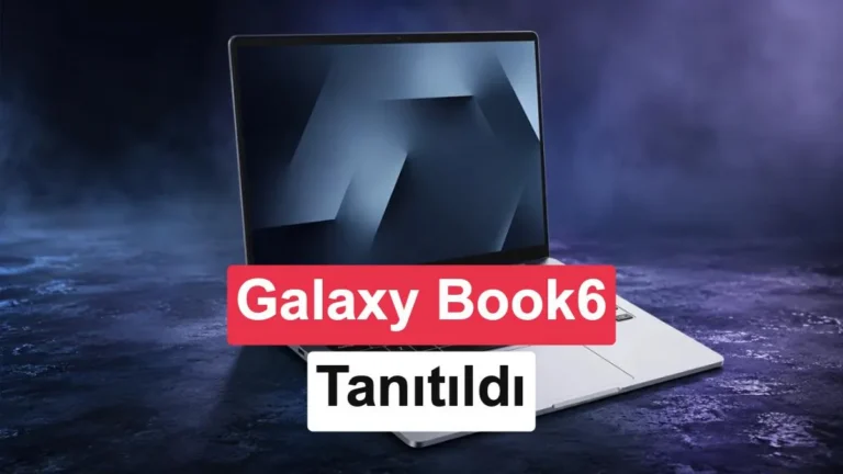 Samsung Galaxy Book 6, MacBook Neo’ya Yeni Rakip Oldu