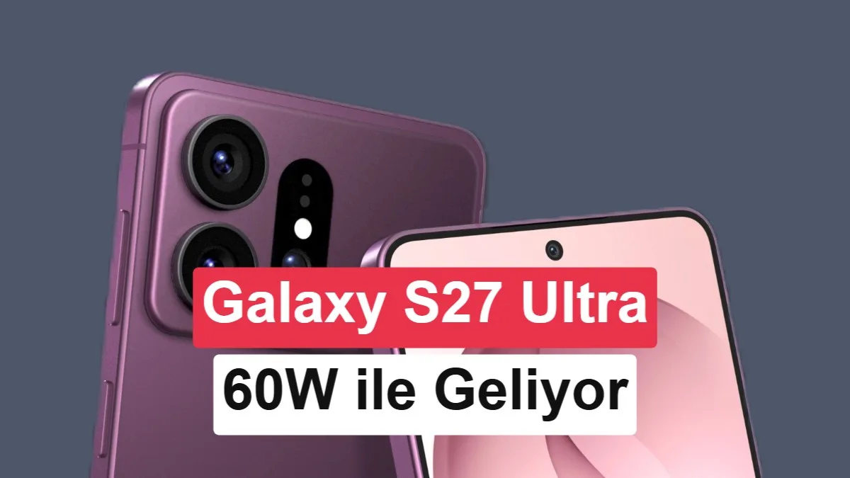 Samsung Galaxy S27 Serisinde 60W Şarj Desteği Onaylandı