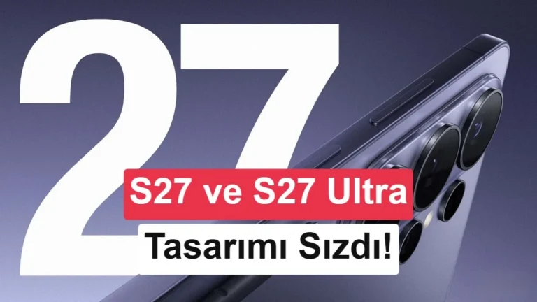 Samsung Galaxy S27 ve S27 Ultra Kılıfları Sızdırıldı: Tasarımları Açıklandı
