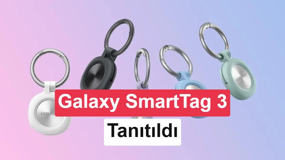 Samsung Galaxy SmartTag 3 Tanıtıldı: iPhone’larla da Çalışıyor