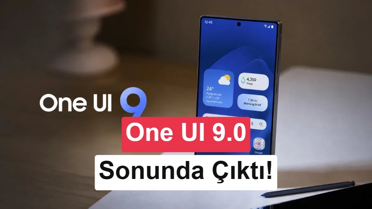 Samsung One UI 9 Güncellemesi Yayına Girdi: Hangi Modeller Güncelleniyor?