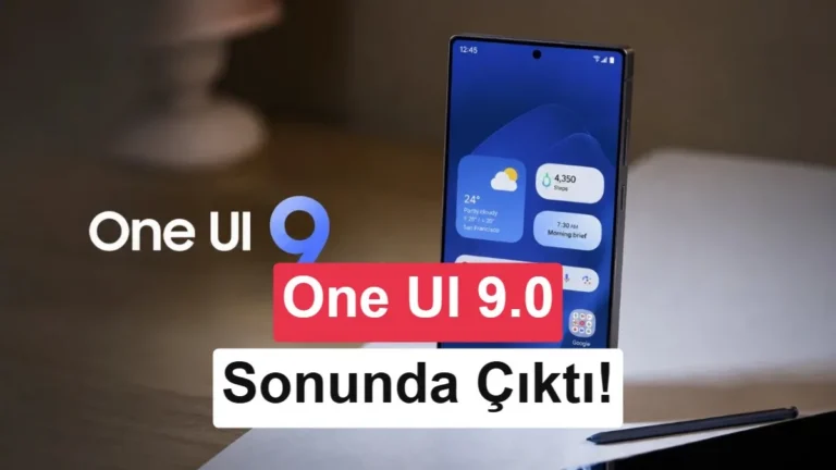Samsung One UI 9 Güncellemesi Yayına Girdi: Hangi Modeller Güncelleniyor?