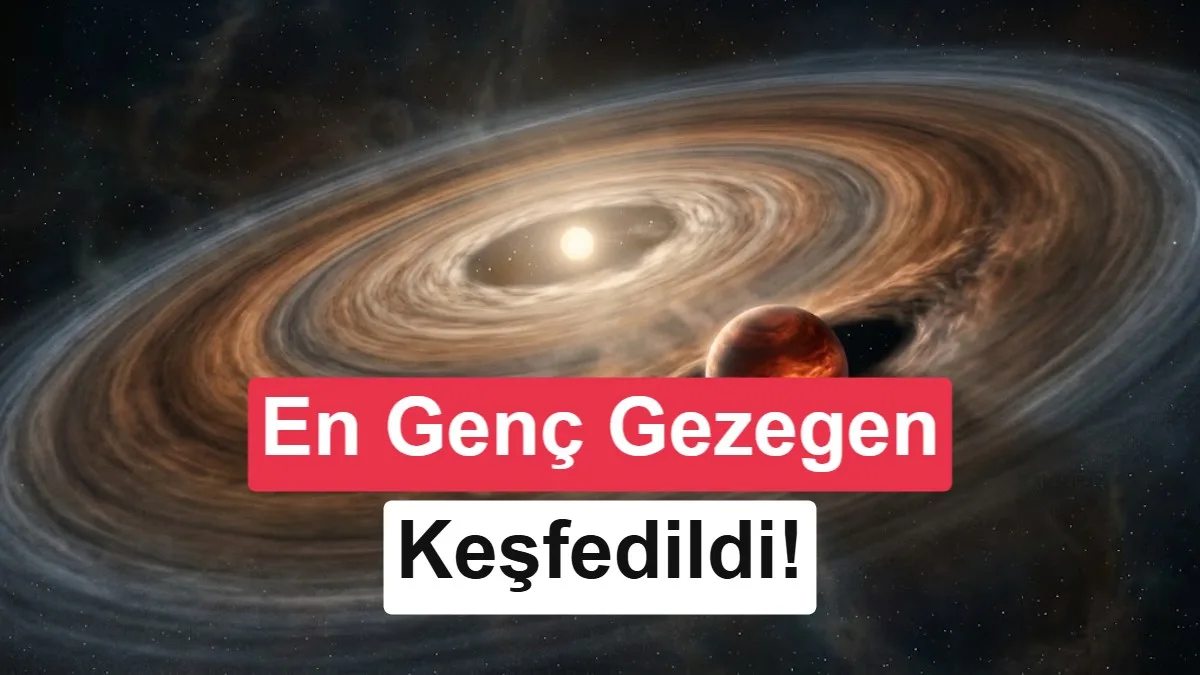 Şimdiye kadarki en genç gezegen keşfedildi: Henüz 1 milyon yaşında bile değil