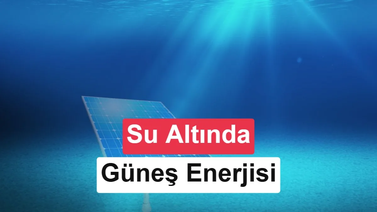 Su Altında Güneş Enerjisi: Perovskit Hücreler 10 Metre Derinlikte 35% Verimle Elektrik Üretiyor