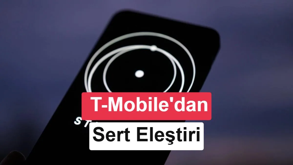 T-Mobile’dan Starlink Mobile’a Sert Eleştiri: Karasal Operatörlerle Rekabet Edemez