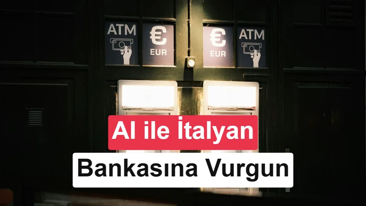 İtalyan bankasında yapay zeka dolandırıcılığı: 95 milyon euro çalındı