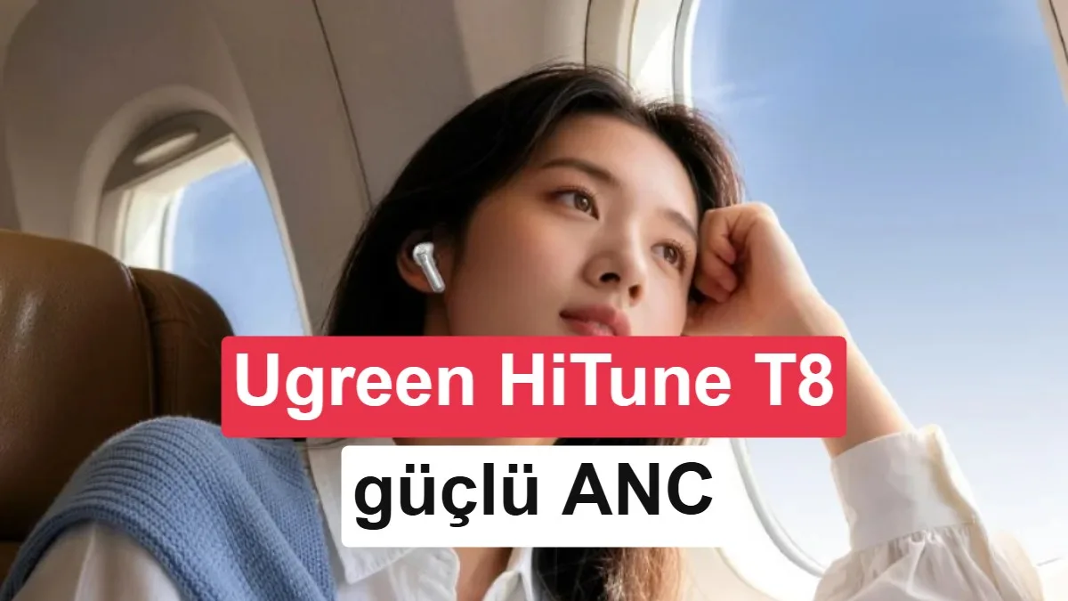 Ugreen HiTune T8, Uygun Fiyata Güçlü Gürültü Engelleme Özelliğiyle Öne Çıkıyor