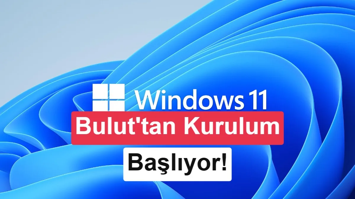 Windows 11’de yeniden kurulum artık buluttan yapılabiliyor
