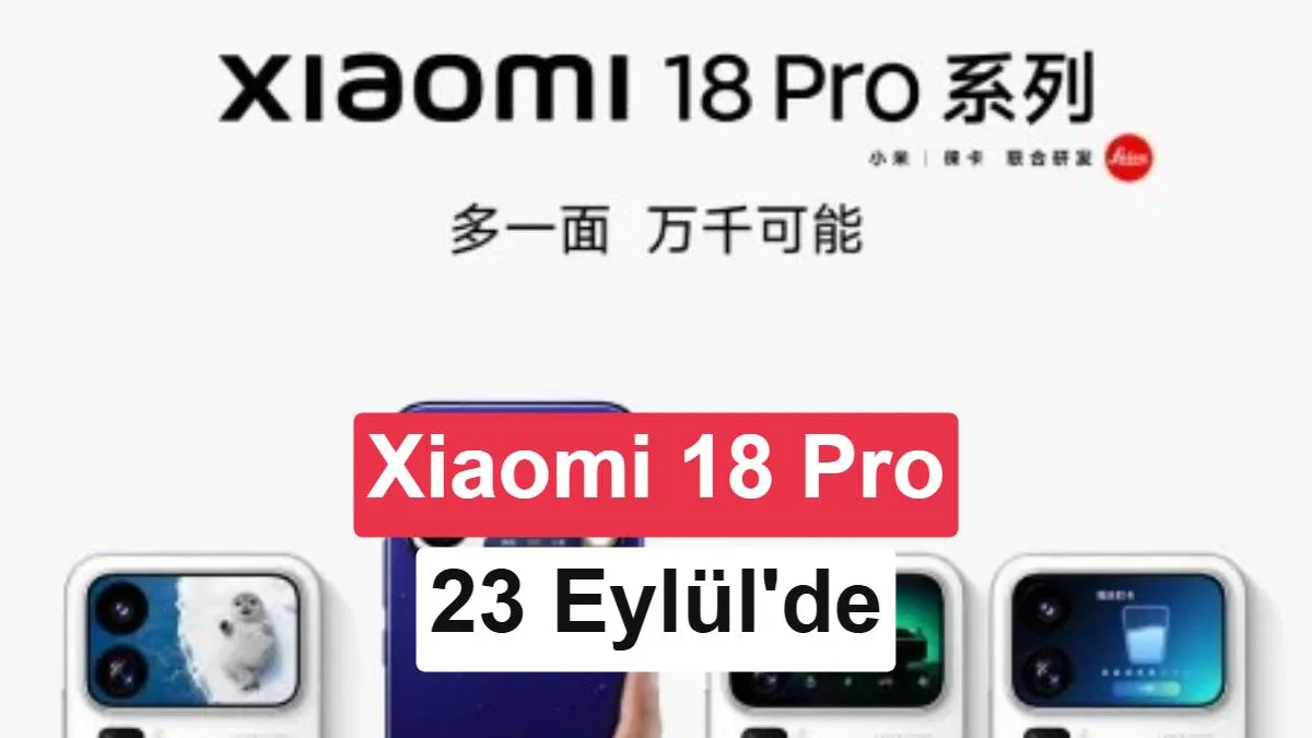Xiaomi 18 Pro serisi için 23 Eylül lansman tarihi doğrulandı