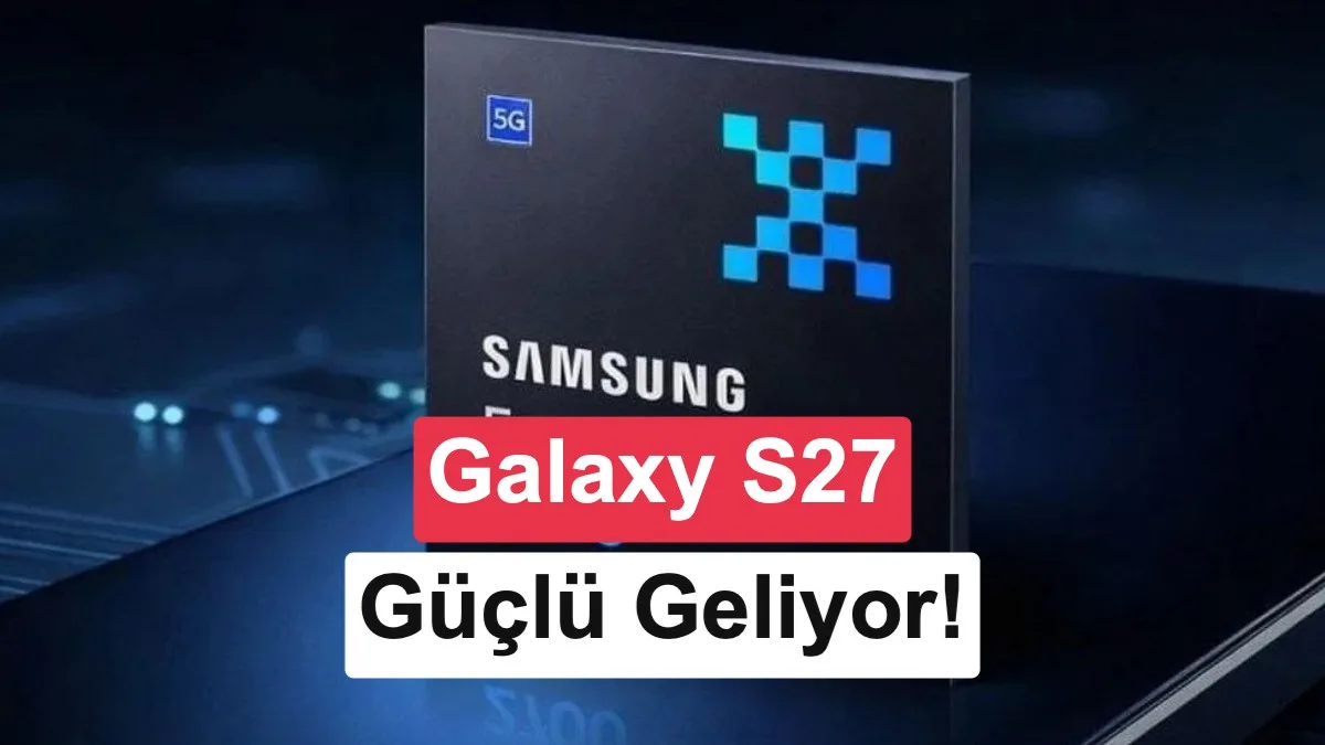 Exynos 2700: Galaxy S27 için Seri Üretim Başladı, İddialı Detaylar Açıklandı