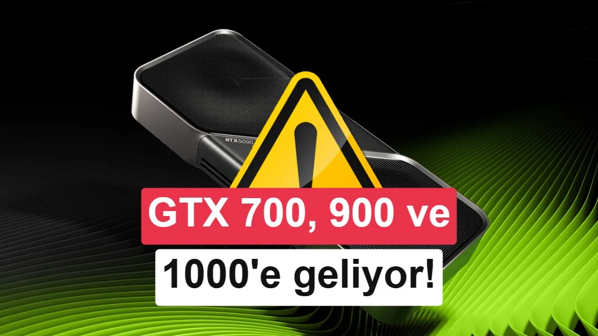 Nvidia, Eski GTX Serilerine Kritik Güncelleme Yayınladı: 700, 900 ve 10 Serileri Desteğe Alındı