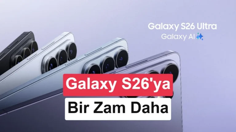 Samsung Galaxy S26 Serisinde Türkiye’de Yeniden Zam: Yeni Fiyatlar