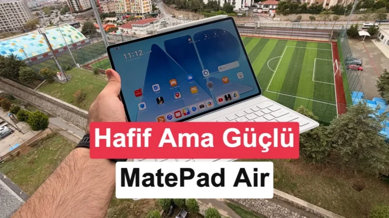 Yeni HUAWEI MatePad Air İncelemesi: Hafiflik ve Üretkenlik Bir Arada